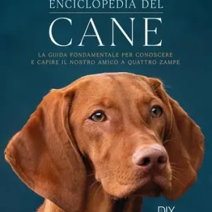 Popolare Enciclopedia del cane. La guida fondamentale per conoscere e capire il nostro amico a quattro zampe