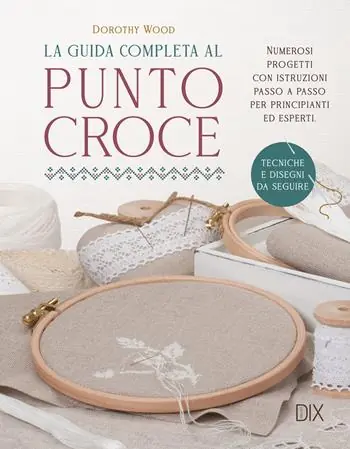 Ultime Pezzi La guida completa al punto croce