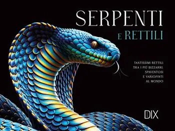 Acquista Ora Serpenti e rettili. Ediz. a colori
