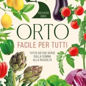 Must-Have Orto facile per tutti. Tutto ciò che serve dalla semina alla raccolta