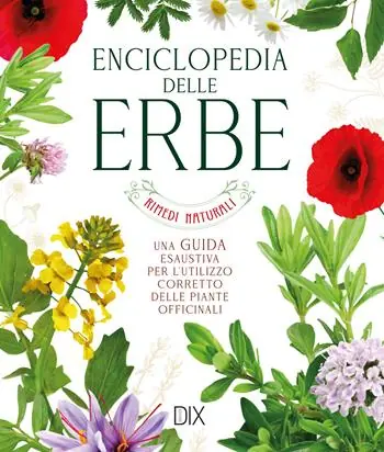 Acquista Ora Enciclopedia delle erbe. Una guida esaustiva per l‘utilizzo corretto delle piante officinali
