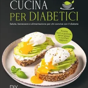 Cucina per diabetici. Nuova ediz. Ordina Subito