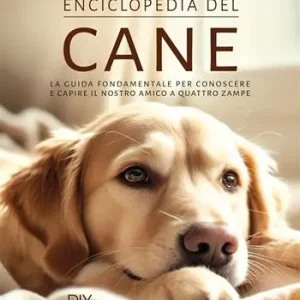 Reso Gratuito Enciclopedia del cane. La guida fondamentale per conoscere e capire il nostro amico a quattro zampe. Ediz. a colori