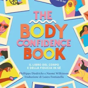 The body confidence book. Il libro del corpo e della fiducia in sé. Ediz. illustrata Scelto Dai Clienti