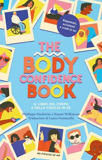 The body confidence book. Il libro del corpo e della fiducia in sé. Ediz. illustrata Scelto Dai Clienti