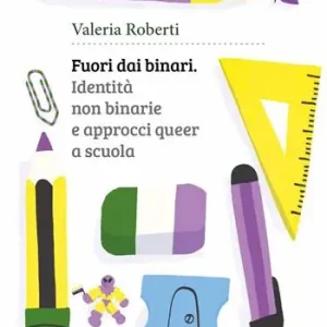 Fuori dai binari. Identità non binarie e approcci queer a scuola Saldi
