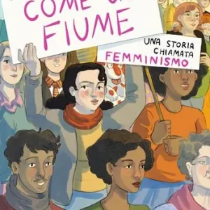 Nuova Collezione Come un fiume. Una storia chiamata femminismo