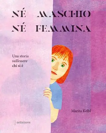Né maschio, né femmina. Una storia sull‘essere chi si è. Ediz. a colori Ultima Occasione