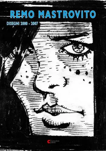 Remo Mastrovito. Disegni 2000-2007. Ediz. illustrata Reso Gratuito