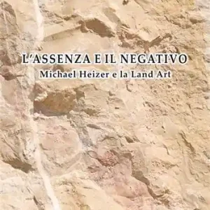 L‘assenza e il negativo. Michael Heizer e la Land Art Non Perdere