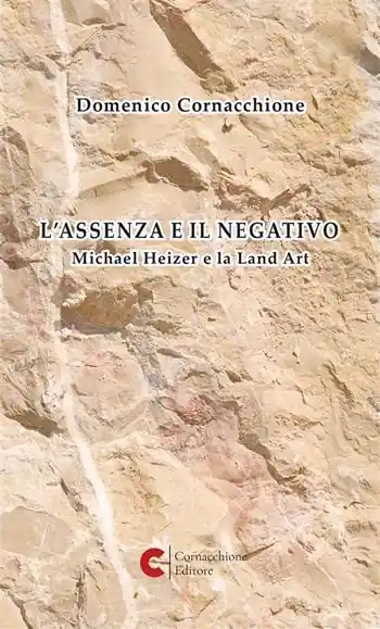 L‘assenza e il negativo. Michael Heizer e la Land Art Non Perdere