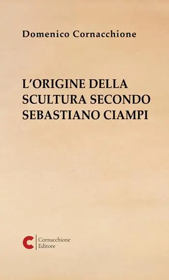 L’origine della scultura secondo Sebastiano Ciampi Novità