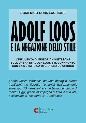 Vendita Finale Adolf Loos e la negazione dello stile. L‘influenza di Friedrich Nietzsche sull‘opera di Adolf Loos e il confronto con la Metafisica di Giorgio de Chirico