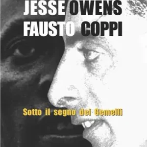 Jesse Owens e Fausto Coppi. Sotto il segno dei Gemelli Quantità Limitata