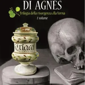Scelto Dai Clienti La triaca di Agnés. Trilogia della risorgenza alla Verna. Vol. 1