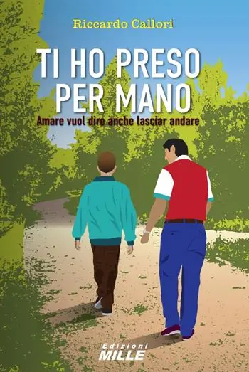 Novità Ti ho preso per mano. Amare vuol dire anche lasciar andare