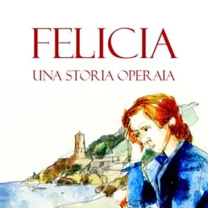 Felicia. Una storia operaia Compra Adesso