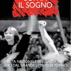 Bestseller Soffia il sogno. Festa nazionale dell‘Unità 1981. Voci dal grande evento di Torino