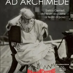 Da Garibaldi ad Archimede. Enrico Gemelli, dai teatri di guerra ai teatri di posa Compra Oggi Stesso