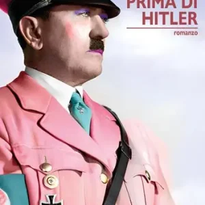 Ultimissimo Modello Adolf prima di Hitler. Storia di un bacio mancato