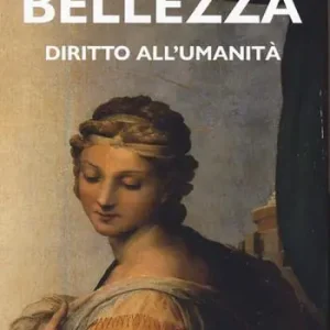 Bellezza. Diritto all‘umanità Subito Disponibile