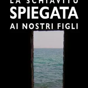 Popolare La schiavitù spiegata ai nostri figli