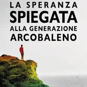 Affare La speranza spiegata alla generazione arcobaleno