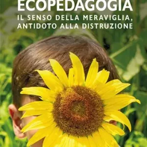 Prezzo Scontato Ecopedagogia. Il senso della meraviglia, antidoto alla distruzione