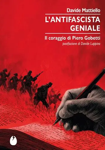 Reso Gratuito L‘antifascista geniale. Il coraggio di Piero Gobetti