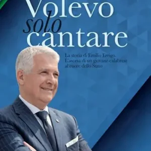 Volevo solo cantare. La storia di Emilio Errigo. L‘ascesa di un giovane calabrese al cuore dello Stato Offerta Del Giorno