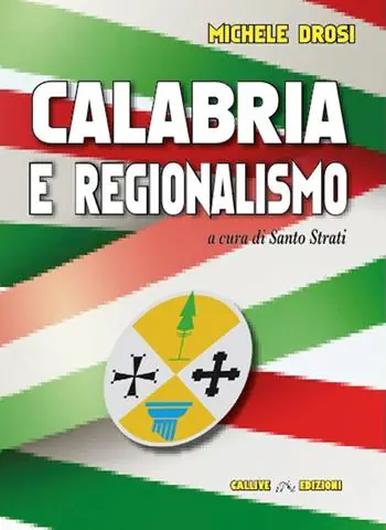 Calabria e regionalismo. Tra crisi del modello, tentativi di riforma e proposte per il futuro dopo oltre 50 anni dalla nascita delle Regioni Di Tendenza