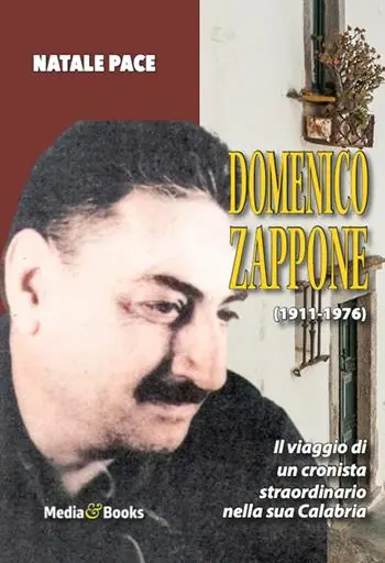 Domenico Zappone. Il viaggio di un cronista straordinario nella sua Calabria Nuova Collezione