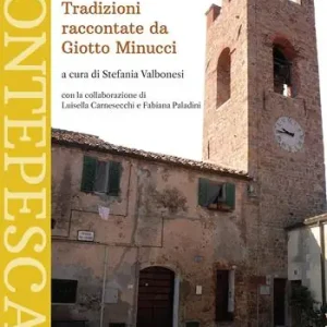Affare Montepescali. Storia, arte, tradizioni raccontate da Giotto Minucci