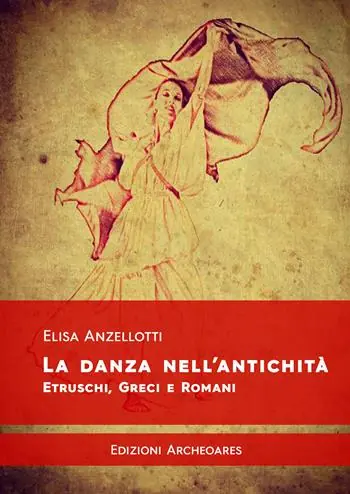 La danza nell‘antichità. Etruschi, greci e romani Popolare