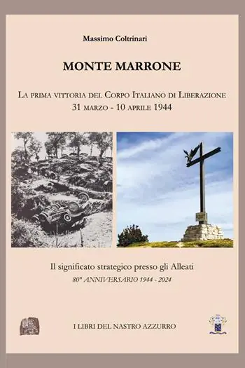 Esclusivo Monte Marrone. La prima vittoria del Corpo Italiano di Liberazione 31 marzo - 10 aprile 1944