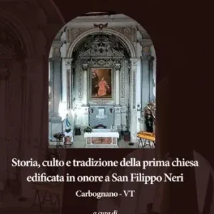 Consegna Rapida Storia, culto e tradizione della prima chiesa edificata in onore a San Filippo Neri. Carbognano - VT