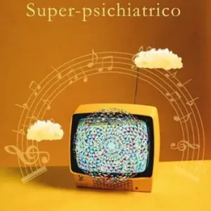 Super-psichiatrico Non Perdere