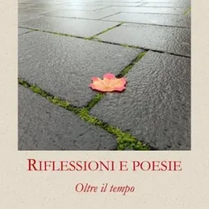 Affare Riflessioni e poesie. Oltre il tempo. Nuova ediz.
