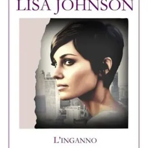 Lisa Johnson. L‘inganno Ultimissimo Modello