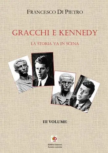 Professionale Gracchi e Kennedy. La storia va in scena. Vol. 3