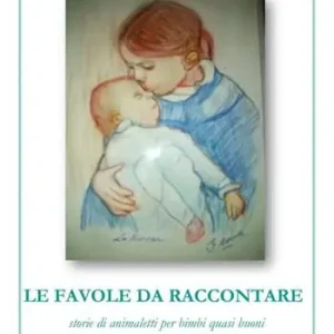 Le favole da raccontare. Storie di animaletti per bimbi quasi buoni. Nuova ediz. Offerta Speciale