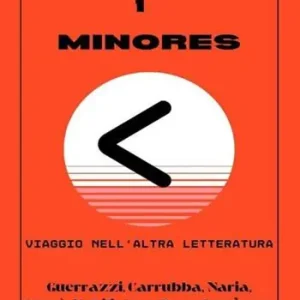Nuovo Arrivo Minores. Viaggio nell‘altra letteratura. Nuova ediz.