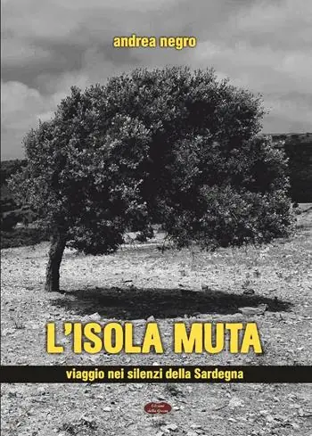 Prezzo Scontato L‘isola muta. Viaggio nei silenzi della Sardegna