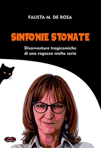 Sinfonie stonate. Disavventure tragicomiche di una ragazza molto seria Soddisfatti O Rimborsati