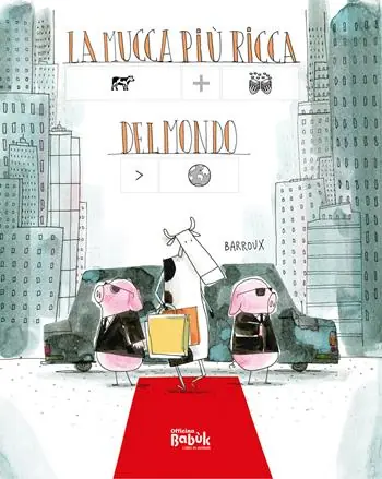 La mucca più ricca del mondo. Ediz. CAA Bestseller