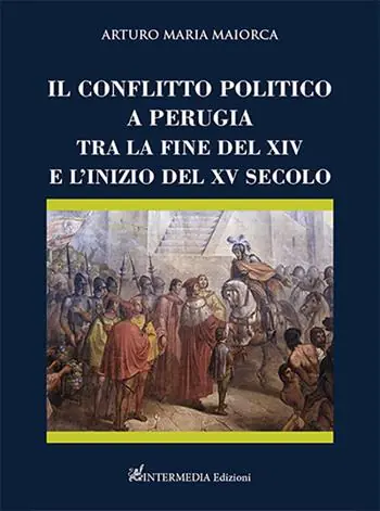 Ultima Occasione Il conflitto politico a Perugia tra la fine del XIV e l’inizio del XV secolo