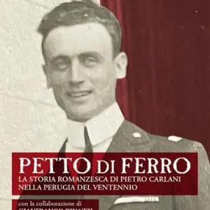 Petto di ferro. La storia romanzesca di Pietro Carlani nella Perugia del ventennio Subito Disponibile