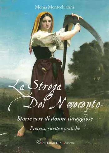La strega del Novecento. Storie vere di donne coraggiose. Processi, ricette e pratiche Promo Stagionale
