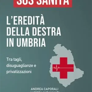 Prezzo Ridotto Sos sanità. L‘eredità della destra in Umbria. Tra tagli, disuguaglianze e privatizzazioni
