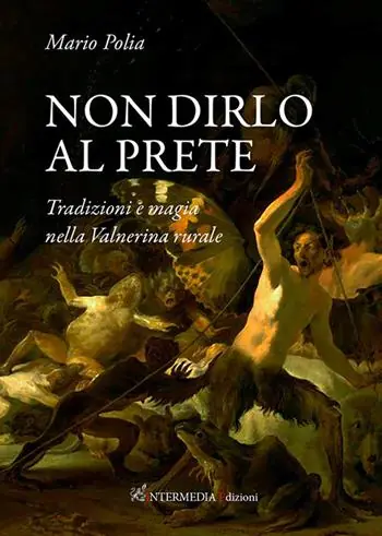 Non dirlo al prete. Tradizioni e magia nella Valnerina rurale Ultimissimo Modello
